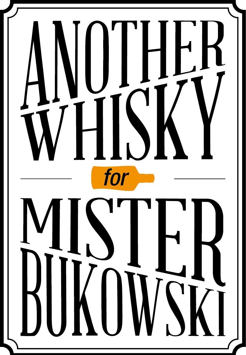 another whisky for mister bukowski