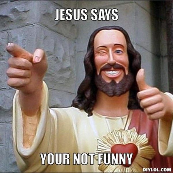 jesus-says-jesus-says-your-not-funny