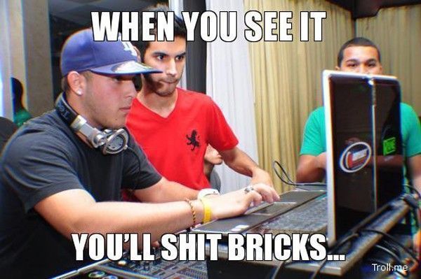 when-you-see-it-youll-shit-bricks