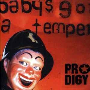 the-prodigy-babys-got-a-temper